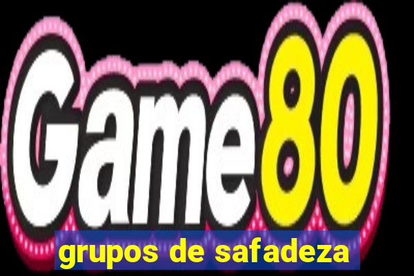 grupos de safadeza